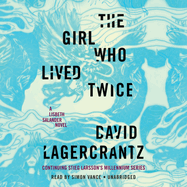 The Girl Who Lived Twice: A Lisbeth Salander Novel