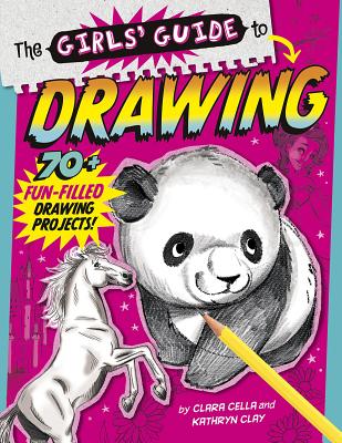 The Girls' Guide to Drawing - Cella, Clara