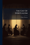 The Gist of Spiritualism