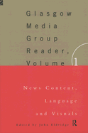 The Glasgow Media Group Reader, Vol. I: News Content, Langauge and Visuals