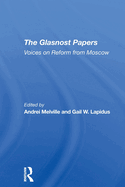 The Glasnost Papers: Voices on Reform from Moscow