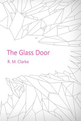 The Glass Door - Clarke, R M