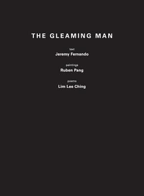 The Gleaming Man - Fernando, Jeremy, and Lim, Lee Ching, and Pang, Ruben