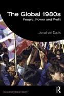 The Global 1980s: People, Power and Profit