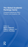 The Global Academic Rankings Game: Changing Institutional Policy, Practice, and Academic Life