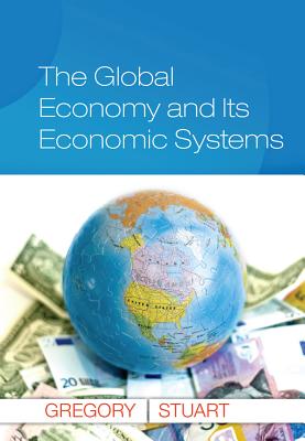 The Global Economy and Its Economic Systems - Gregory, Paul R, and Stuart, Robert C