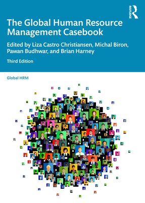 The Global Human Resource Management Casebook - Castro Christiansen, Liza (Editor), and Biron, Michal (Editor), and Budhwar, Pawan (Editor)