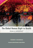 The Global Human Right to Health: Dream or Possibility?