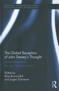 The Global Reception of John Dewey's Thought: Multiple Refractions Through Time and Space