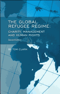 The Global Refugee Regime: Charity, Management and Human Rights