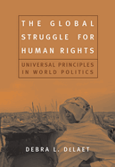 The Global Struggle for Human Rights: Universal Principles in World Politics