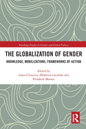 The Globalization of Gender: Knowledge, Mobilizations, Frameworks of Action
