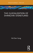 The Glocalization of Shanghai Disneyland
