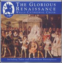 The Glorious Renaissance - Malcolm Archer (organ); Rupert Gough (organ); Wells Cathedral Choir (choir, chorus)