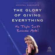 The Glory of Giving Everything: The Taylor Swift Business Model
