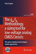The Gm/Id Methodology, a Sizing Tool for Low-Voltage Analog CMOS Circuits: The Semi-Empirical and Compact Model Approaches