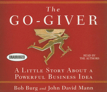 The Go-Giver: A Little Story about a Powerful Business Idea