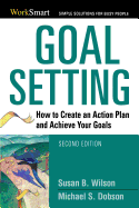 The Goal Setting: How to Create an Action Plan and Achieve Your Goals