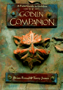 The Goblin Companion: A Field Guide to Goblins