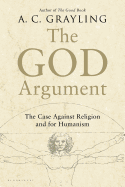 The God Argument: The Case Against Religion and for Humanism