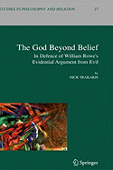 The God Beyond Belief: In Defence of William Rowe's Evidential Argument from Evil