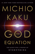 The God Equation: The Quest for a Theory of Everything