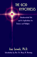 The God Hypothesis: Extraterrestrial Life and Its Implication Sfor Science and Religion