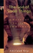 The God of Small Things a Novels of Social Commitment