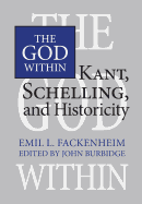 The God Within: Kant, Schelling, and Historicity