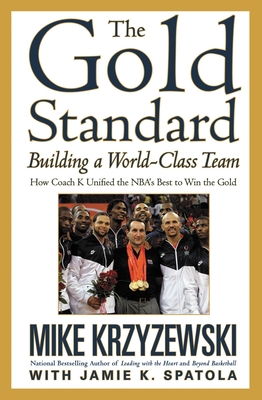 The Gold Standard: Building a World-Class Team - Krzyzewski, Mike, Coach, and Spatola, Jamie K