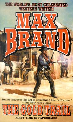 The Gold Trail - Brand, Max
