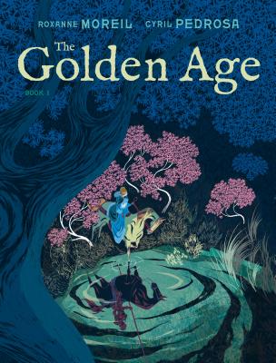 The Golden Age, Book 1 - Moreil, Roxanne, and Pedrosa, Cyril, and Kane, Montana (Translated by)