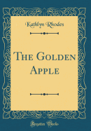 The Golden Apple (Classic Reprint)