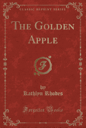 The Golden Apple (Classic Reprint)