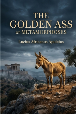The Golden Ass - Apuleius, Lucius Africanus