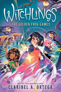 The Golden Frog Games (Witchlings 2): Volume 2