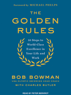 The Golden Rules: 10 Steps to World-Class Excellence in Your Life and Work