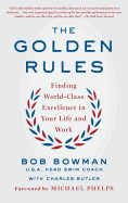 The Golden Rules: Finding World-Class Excellence in Your Life and Work
