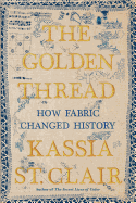 The Golden Thread: How Fabric Changed History