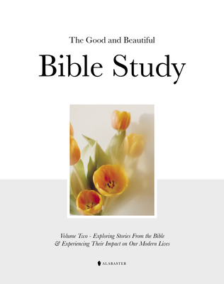 The Good and Beautiful Bible Study Vol 2 (Sc) - Alabaster Co