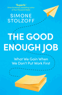The Good Enough Job: What We Gain When We Don't Put Work First