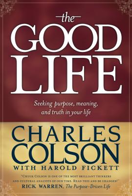 The Good Life - Colson, Charles W, and Fickett, Harold