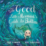 The Good Little Mermaid's Guide to Bedtime