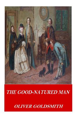 The Good-Natured Man - Goldsmith, Oliver