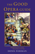 The Good Opera Guide - Forman, Denis