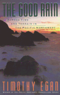 The Good Rain: Across Time and Terrain in the Pacific Northwest