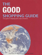 The Good Shopping Guide: Your Guide to Shopping with a Clear Conscience