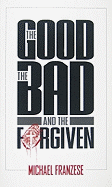 The Good, the Bad and the Forgiven