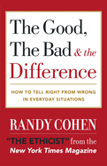 The Good, the Bad & the Difference: How to Tell the Right from Wrong in Everyday Situations