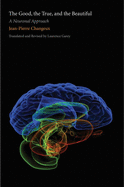 The Good, the True, and the Beautiful: A Neuronal Approach